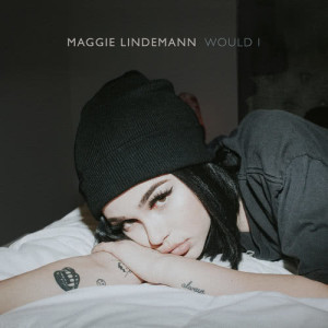 收聽Maggie Lindemann的Would I歌詞歌曲