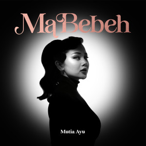 Dengarkan Ma Bebeh lagu dari Mutia Ayu dengan lirik