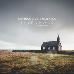 Dengarkan 10,000 Reasons / What a Beautiful Name lagu dari Lauryn Evans dengan lirik