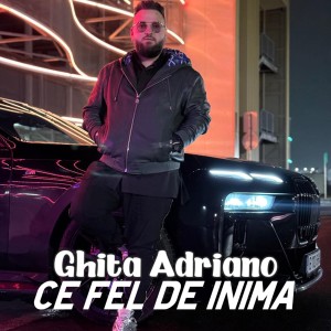 Listen to Ce fel de inima song with lyrics from Ghita Adriano