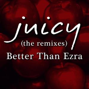 ดาวน์โหลดและฟังเพลง Juicy (Album Version) พร้อมเนื้อเพลงจาก Better Than Ezra