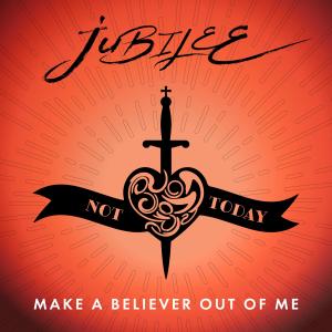 Jubilee的专辑Make A Believer Out Of Me