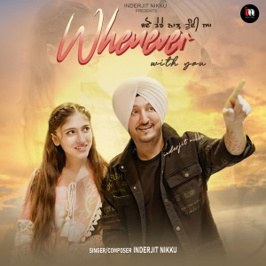 Listen to Whenever With You song with lyrics from Inderjit Nikku