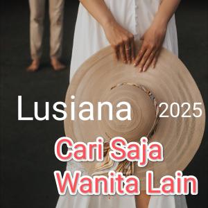 ดาวน์โหลดและฟังเพลง Cari Saja Wanita Lain พร้อมเนื้อเพลงจาก Lusiana