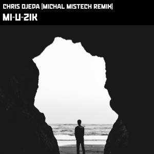 Listen to Mi-U-zik (Michal MisTech Remix) song with lyrics from Chris Ojeda