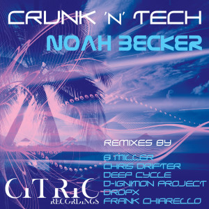 Listen to Crunk'n'Tech (B Miller Remix) song with lyrics from Noah Becker