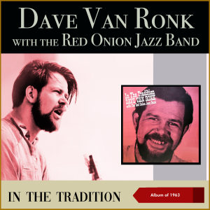 อัลบัม In The Tradition (Album of 1963) ศิลปิน Dave Van Ronk