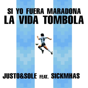 Album Si Yo Fuera Maradona (La Vida Tombola) (Explicit) oleh JUSTO&SOLE