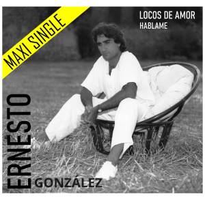 Album Locos de Amor - Hablame from Ernesto Gonzalez