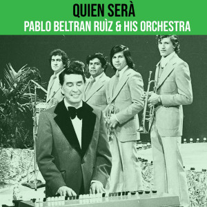Pablo Beltran Ruiz & His Orchestra的專輯Quien Será