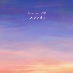 ดาวน์โหลดและฟังเพลง Weeds พร้อมเนื้อเพลงจาก Handsome Ghost