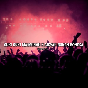 CUKI CUKI MAIMUNAH X AISYAH BUKAN BONEKA (Remix)