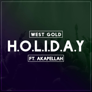 Album Holiday (feat. Akapellah, Poofer, Iqlover, Jarabe Kit & Robot) (Explicit) oleh West Gold