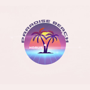 Dengarkan lagu Paradise Beach nyanyian Horus dengan lirik