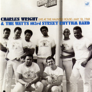 อัลบัม Live at the Haunted House, May 18, 1968 ศิลปิน Charles Wright & The Watts 103rd Street Rhythm Band