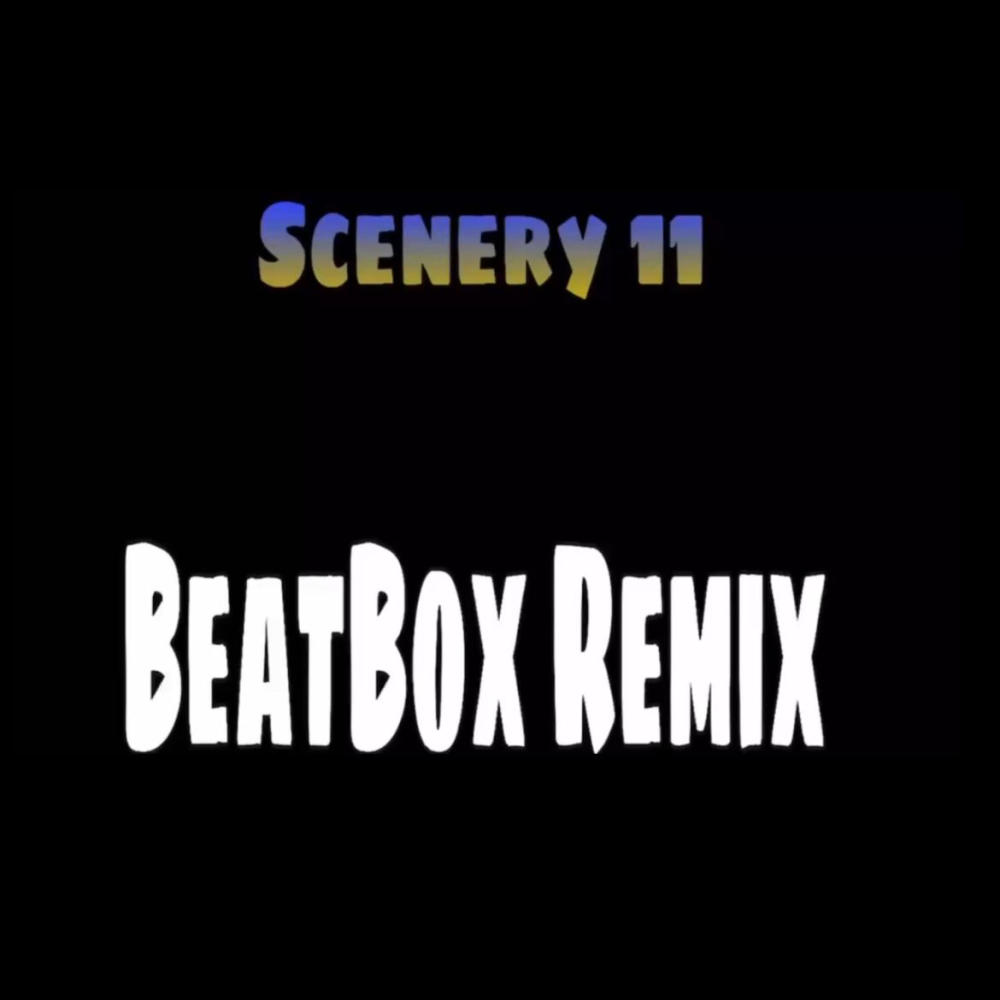 Scenery11 (BEATBOX REMIX|Explicit)