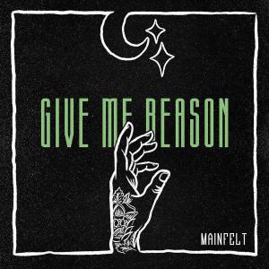 收聽Mainfelt的Give Me Reason歌詞歌曲