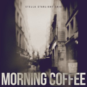 Stella Starlight Trio的專輯Morning Coffee