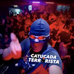 ดาวน์โหลดและฟังเพลง Catucada Terrorista (Explicit) พร้อมเนื้อเพลงจาก Dj Dougbeat