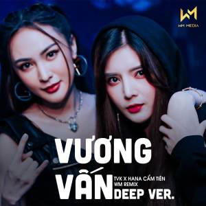 Hana Cẩm Tiên的專輯Vương Vấn (Deep Ver.)