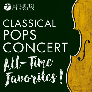 Various Artists的專輯Classical Pops Concert: All-Time Favorites!