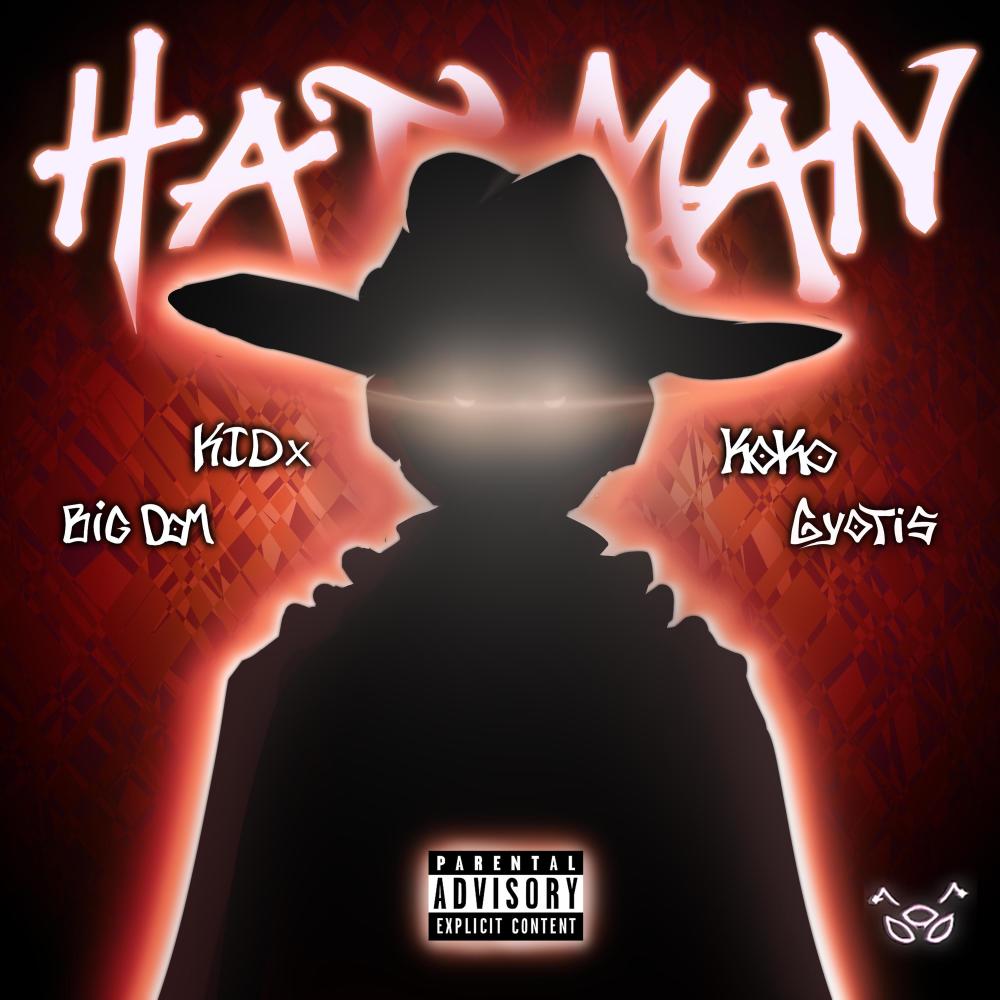 HAT MAN (feat. GYOTIS, KIDx & KOKO111) (Explicit)