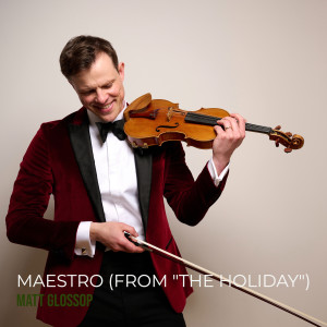 Album Maestro (From "the Holiday") from Matt Glossop