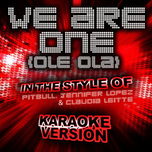 收聽Ameritz Top Tracks的We Are One (Ole Ola) [In the Style of Pitbull, Jennifer Lopez and Claudia Leitte] [Karaoke Version] (Karaoke Version)歌詞歌曲