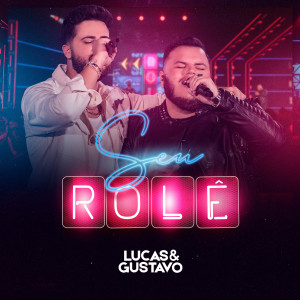Listen to Seu Rolê song with lyrics from Lucas e Gustavo