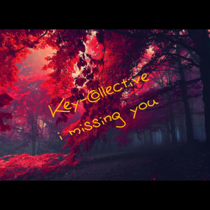 收听KEY-COLLECTIVE的I Missing You歌词歌曲