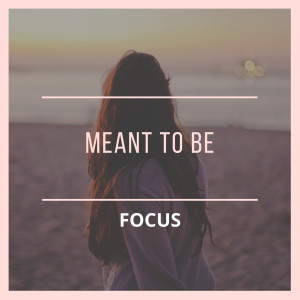 收听FOCUS的Meant to Be (Explicit)歌词歌曲