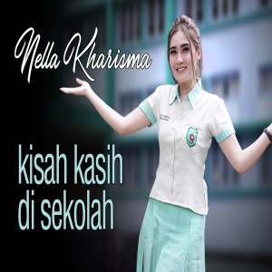 收听Nella Kharisma的Kisah Kasih Di Sekolah歌词歌曲