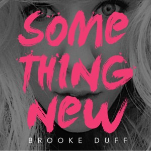 收听Brooke Duff的Something New歌词歌曲
