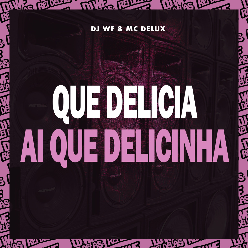 Que Delicia, Ai Que Delicinha