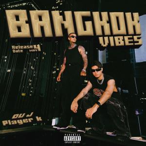 อัลบัม Bangkok Vibe (feat. Player K) [Explicit] ศิลปิน Ou J