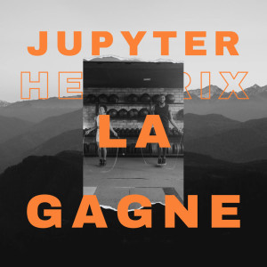 Listen to La gagne (Explicit) song with lyrics from Jupyter Hendrix