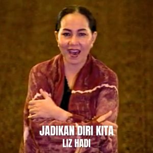 收聽Liz Hadi的Jadikan Diri Kita歌詞歌曲