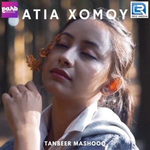 Dengarkan lagu Atia Xomoy nyanyian Tanbeer Mashooq dengan lirik