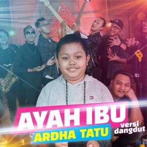 Album Ayah Ibu (Versi Dangdut) oleh Ardha Tatu