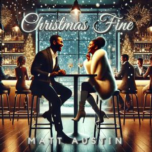收聽Matt Austin的Christmas Fine歌詞歌曲