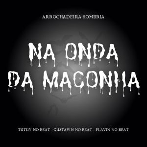 Tutuy No Beat的專輯Na Onda da Maconha (Arrochadeira Sombria)