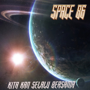 Dengarkan Kita Kan Selalu Bersama lagu dari SPACE 86 dengan lirik