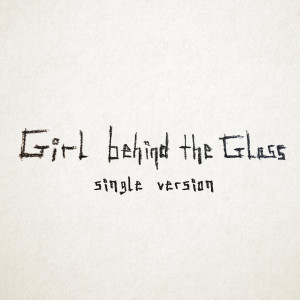 Album Girl Behind The Glass (Single Version) oleh Wunderhorse