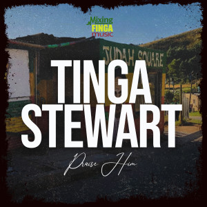 收听Tinga Stewart & Tiger的Praise Him歌词歌曲