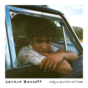 ดาวน์โหลดและฟังเพลง Only a Matter of Time พร้อมเนื้อเพลงจาก Joshua Bassett