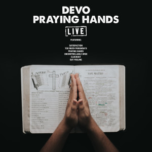 Dengarkan Praying Hands (Live) lagu dari Devo dengan lirik