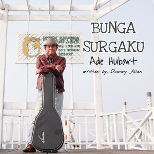Listen to Bunga Surgaku song with lyrics from Ade Hubart
