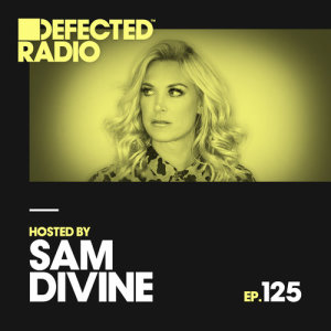 Defected Radio Episode 125 (hosted by Sam Divine)