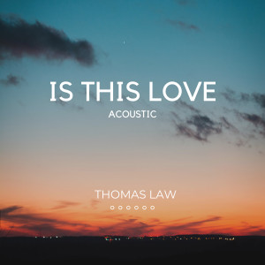 Thomas Law的專輯Is This Love (Acoustic)
