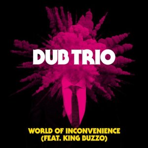 Dub Trio的專輯World of Inconvenience (feat. King Buzzo)